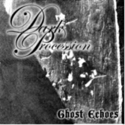 Dark Procession : Ghost Echoes